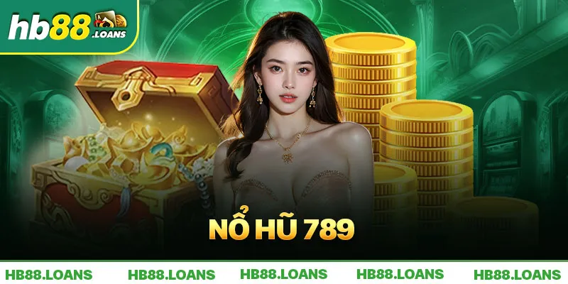 Nổ Hũ 789 - Săn Jackpot Cực Khủng Cùng Hb88