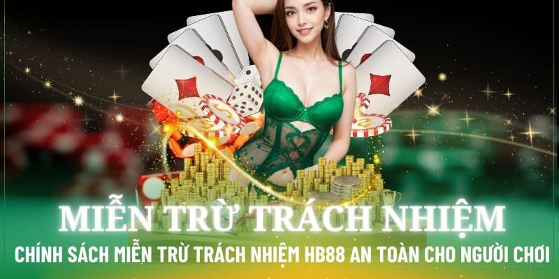 Nội dung miễn trừ trách nhiệm tại sân chơi 